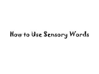 How to Use Sensory Words