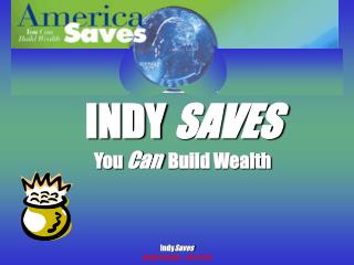 INDY SAVES You Can Build Wealth