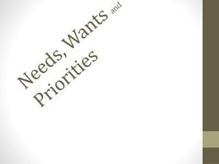 Needs, Wants and Priorities
