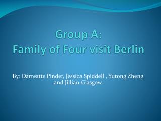 Group A: Family of Four visit Berlin