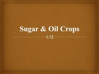 Sugar & Oil Crops