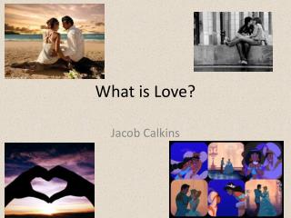 What is Love?