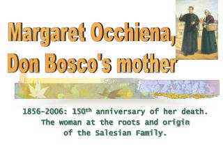 1856-2006: 150 th anniversary of her death. The woman at the roots and origin of the Salesian Family.