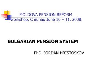 MOLDOVA PENSION REFORM workshop, Chisinau June 10 – 11, 2008