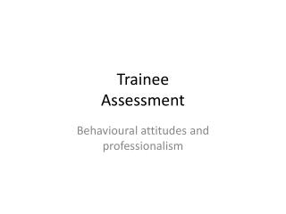 Trainee Assessment