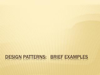 Design Patterns: Brief Examples