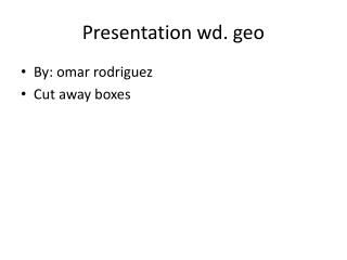 Presentation wd. geo