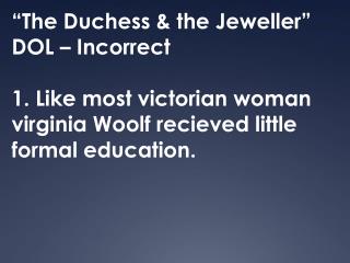 “The Duchess & the Jeweller ” DOL – Incorrect