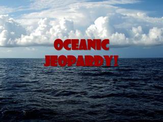 Oceanic Jeopardy !