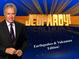 Earthquakes & Volcanoes Edition !
