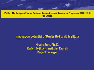 Grantee : Ruđer Bošković Institute, Zagreb Partner: University of Rijeka, Rijeka