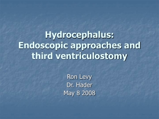 Hydrocephalus: Endoscopic approaches and third ventriculostomy