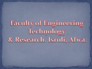 Faculty of Engineering Technology & Research. Isroli, Afwa .