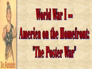 World War I -- America on the Homefront: "The Poster War"