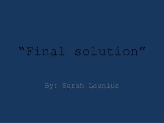 “Final solution”
