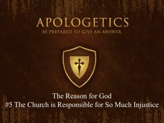 The Reason for God #5 The Church is Responsible for So Much Injustice