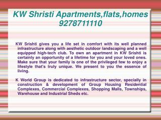 KW Shristi Apartments,flats,homes 9278711110