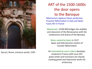 ART of the 1500-1600s the door opens to the Baroque Mannerism replaces Classic perfection