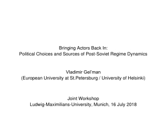 Bringing Actors Back In: Political Choices and Sources of Post-Soviet Regime Dynamics