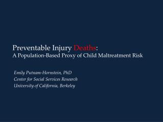 Preventable Injury Deaths : A Population-Based Proxy of Child Maltreatment Risk