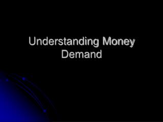 Understanding Money Demand