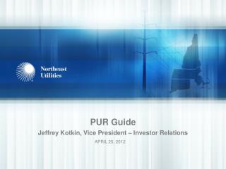 PUR Guide Jeffrey Kotkin, Vice President – Investor Relations