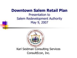 Downtown Salem Retail Plan Presentation to Salem Redevelopment Authority May 9, 2007