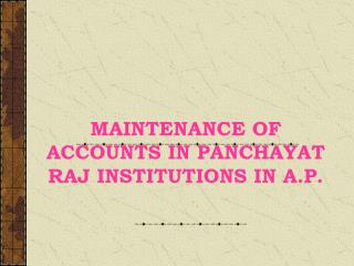MAINTENANCE OF ACCOUNTS IN PANCHAYAT RAJ INSTITUTIONS IN A.P.
