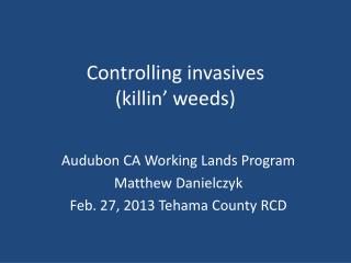 Controlling invasives ( killin ’ weeds)