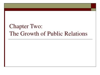 Chapter Two: The Growth of Public Relations