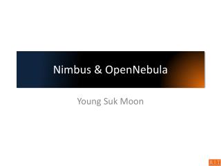 Nimbus & OpenNebula