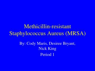 Methicillin-resistant Staphylococcus Aureus (MRSA)