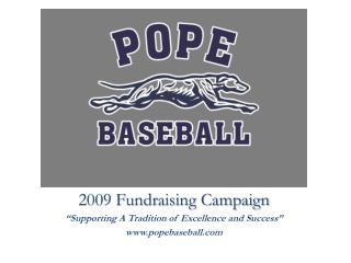 2009 Fundraising Campaign “Supporting A Tradition of Excellence and Success” popebaseball