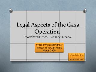 Legal Aspects of the Gaza Operation December 27, 2008 – January 17, 2009