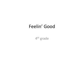 Feelin ’ Good