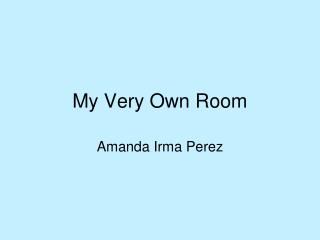 My Very Own Room