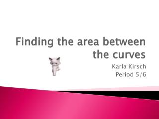Finding the area between the curves