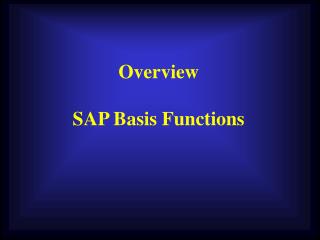 Overview SAP Basis Functions