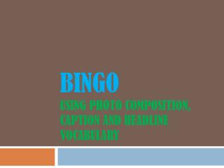 Bingo using photo composition, caption and headline vocabulary