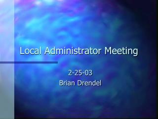 Local Administrator Meeting