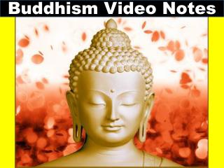 Buddhism Video Notes