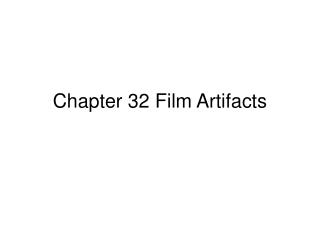 Chapter 32 Film Artifacts