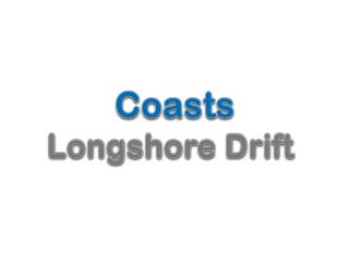 Coasts Longshore Drift