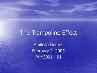 The Trampoline Effect