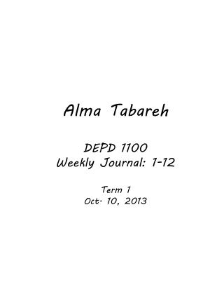 Alma Tabareh DEPD 1100 Weekly Journal: 1-12 Term 1 Oct. 10, 2013
