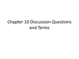 Chapter 10 Discussion Questions and Terms