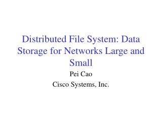 Distributed File System: Data Storage for Networks Large and Small
