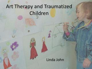 Art Therapy and Traumatized Children