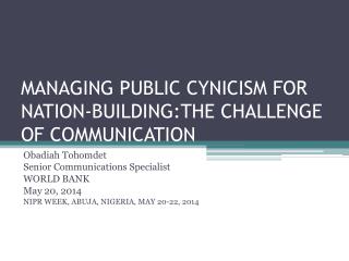 MANAGING PUBLIC CYNICISM FOR NATION-BUILDING:THE CHALLENGE OF COMMUNICATION