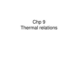 Chp 9 Thermal relations